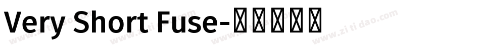 Very Short Fuse字体转换